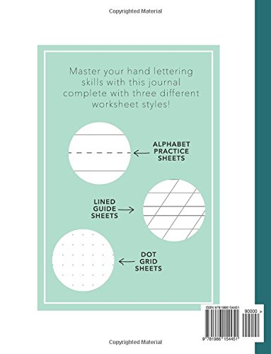 Calligraphy and Hand Lettering Practice Journal: Alphabet, Dot Grid and Lined Guide Practice Sheets Workbook