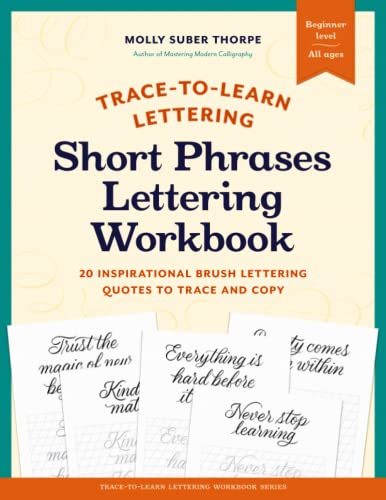 Trace-to-Learn: Short Phrases Lettering Workbook: 20 Inspirational Brush Lettering Quotes to Trace and Copy (Trace-to-Learn Lettering)