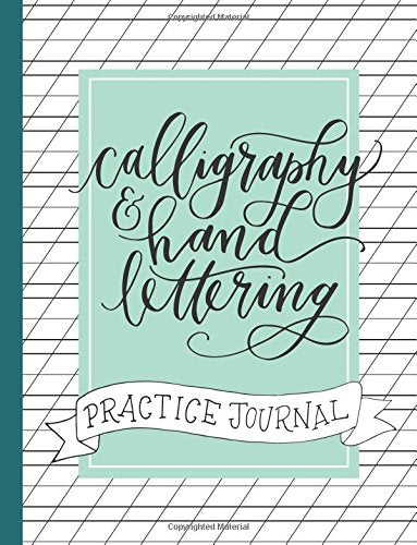 Calligraphy and Hand Lettering Practice Journal: Alphabet, Dot Grid and Lined Guide Practice Sheets Workbook