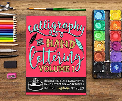 Calligraphy & Hand Lettering: Volume 1: Beginner Calligraphy & Hand Lettering Worksheets in Five Modern Styles